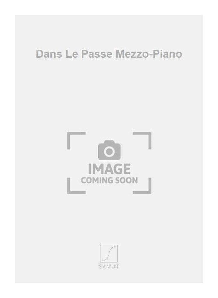 Dans Le Passe Mezzo-Piano
